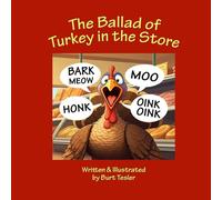 The Ballad of Turkey in the Store: A Rhyming, Illustrated, Tuneful Tale of Escape, Laughter, and Unexpected Friendship