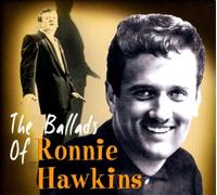 The Ballads of Ronnie Hawkins by HAWKINS,RONNIE [Audio CD] NEUF