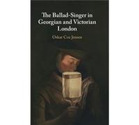The BalladSinger in Georgian and Victorian London by Oskar University of East Anglia Cox Jensen Oskar University of East Anglia Cox Jensen (Auteur)