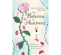 The Ballerina of Auschwitz: Young Adult Edition of The Choice