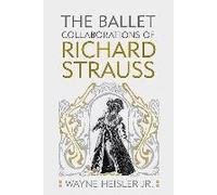 The Ballet Collaborations Of Richard Strauss
