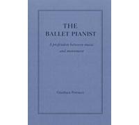 The Ballet Pianist - A profession between music and movement
