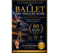 The Ballet Pre-Theatre Guide: 80 World-Famous Ballets Summarised Act by Act | Pocket Theater Companion