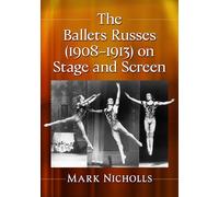 The Ballets Russes (1908-1913) on Stage and Screen