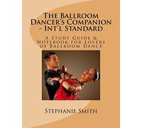 The Ballroom Dancer's Companion - Int'l Standard: A Study Guide & Notebook for Lovers of Ballroom Dance