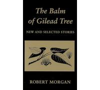 The Balm of Gilead Tree: New & Selected Stories