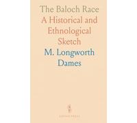 The Baloch Race: A Historical and Ethnological Sketch