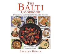 The Balti Cookbook: Fast, Simple and Delicious Stir-fry Curries