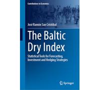 The Baltic Dry Index: Statistical Tools for Forecasting, Investment and Hedging Strategies