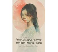 The Bamboo Cutter and the Moon Child: and Other Japanese Fairy Tales
