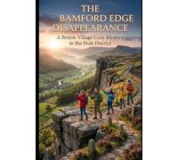 The Bamford Edge Disappearance: A British Village Cozy Mystery in the Peak District