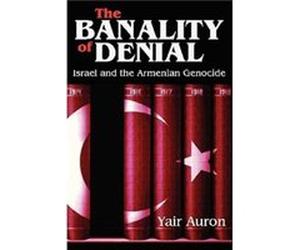 The Banality of Denial by Yair Auron Yair Auron (Auteur)