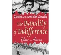 The Banality of Indifference by Yair Auron Yair Auron (Auteur)