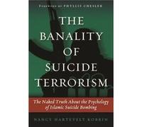The Banality of Suicide Terrorism by Nancy Hartevelt Kobrin Nancy Hartevelt Kobrin (Auteur)