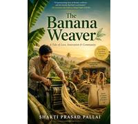 The Banana Weaver: A tale of love , innovation and community