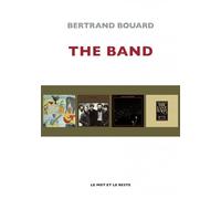 The Band - Bertrand Bouard - Le Mot Et Le Reste - broché - Biographie