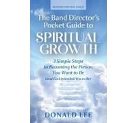 The Band Director's Pocket Guide To Spiritual Growth