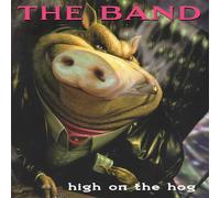 The Band – High on the Hog – CD – Édition 30e anniversaire