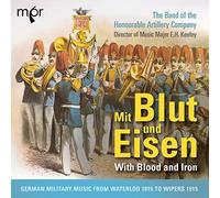The Band of the Honourable Artillery Company - Mit Blut und Eisen
