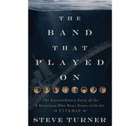 The Band that Played On by Steve Turner Steve Turner (Auteur)