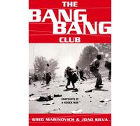The Bang-Bang Club: Snapshots From A Hidden War