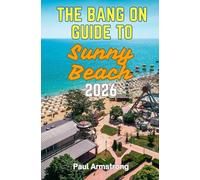 The Bang-On Guide to Sunny Beach 2026: Incorporating the Sunny Beach Beer Guide