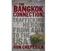 The Bangkok Connection: Trafficking Heroin from Asia to the USA