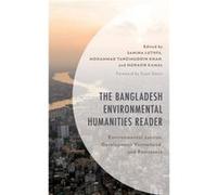 The Bangladesh Environmental Humanities Reader The Bangladesh Environmental Humanities Reader (Auteur)