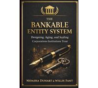 The Bankable Entity System: Designing, Aging, and Scaling Corporations Institutions Trust