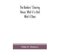 The Bankers' Clearing House, What It Is And What It Does