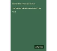 The Banker's Wife or Court and City: Vol. 1