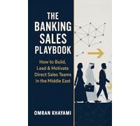 The Banking Sales Playbook: How to Build, Lead & Motivate Direct Sales Teams in the Middle East