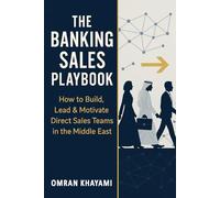 The Banking Sales Playbook: How to Build, Lead & Motivate Direct Sales Teams in the Middle East