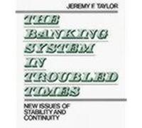 The Banking System in Troubled Times: New Issues of Stability and Continuity Taylor, Jeremy F. (Auteur)