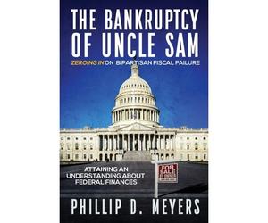 The Bankruptcy Of Uncle Sam: Zeroing In On Bipartisan Fiscal Failure