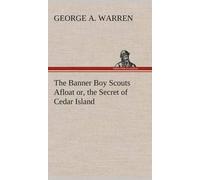 The Banner Boy Scouts Afloat Or, The Secret Of Cedar Island