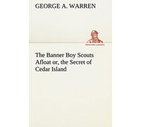 The Banner Boy Scouts Afloat Or, The Secret Of Cedar Island