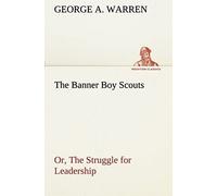 The Banner Boy Scouts Or, The Struggle For Leadership