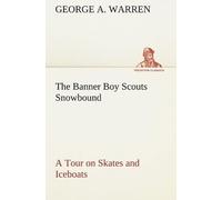 The Banner Boy Scouts Snowbound A Tour On Skates And Iceboats