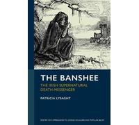 The Banshee: The Irish Supernatural Death-Messenger