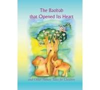 The Baobab That Opened Its Heart And Other Nature Tales For Children