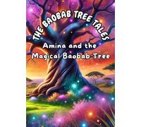 The Baobab Tree Tales: Amina and the Magical Baobab Tree