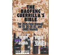 The Baofeng Guerrilla’s Bible: 2026 Emergency & Survival Edition. Master UV-5R, UV-82, BF, and GMRS radios. Programming, Legal Frequencies, CHIRP Software, and Advanced Off-Grid Comms.