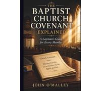 The Baptist Church Covenant Explained: A Layman’s Guide for Every Member