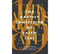 The Baptist Confession of Faith 1689: Or the Second London Confession with Scripture Proofs