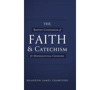 The Baptist Confession Of Faith And Catechism For Dispensational Churches