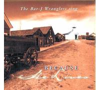 The Bar-J Wranglers Sing Because He Lives