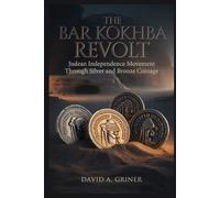 The Bar Kokhba Revolt: Judean Independence Movement Through Silver and Bronze Coinage