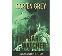 The Bar Watcher (A Dick Hardesty Mystery, 3). Grey, Dorien New.