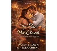 The Bar We Closed: A stand-alone second-chance romance - with the one night they've never talked about at the centre of everything